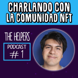 #01 Charlando con Creadores de NFT y WEB3 @Luisotravz en The Helpers Podcast SP