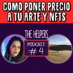 #04 Cómo poner Precio a tu Arte y NFT @holasoygrel y @da_pch en The Helpers Podcast SP (1)