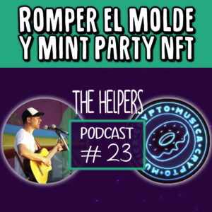 #23 Romper el Molde y Mint Party NFT NFThelpers Twitter Spaces TomasMika_music SP