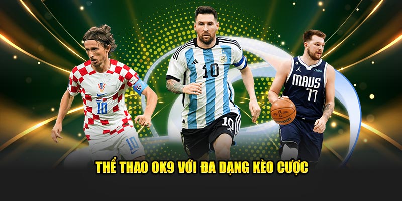 Thể thao OK9 với đa dạng kèo cược