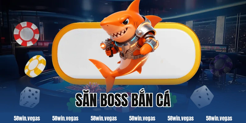 săn boss bắn cá