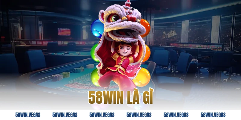 58win Là Gì? Tìm Hiểu Về Nhà Cái Đổi Thưởng Hot 2026