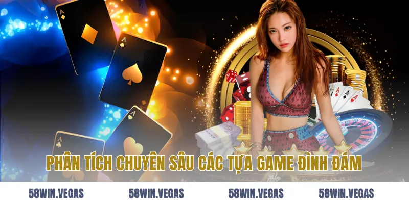 Phân Tích Chuyên Sâu Các Tựa Game Đình Đám