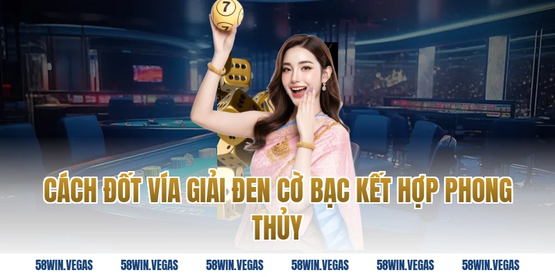 Cách Đốt Vía Giải Đen Cờ Bạc kết hợp phong thủy
